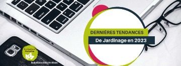 Dernières tendances en matière de jardinage en 2023